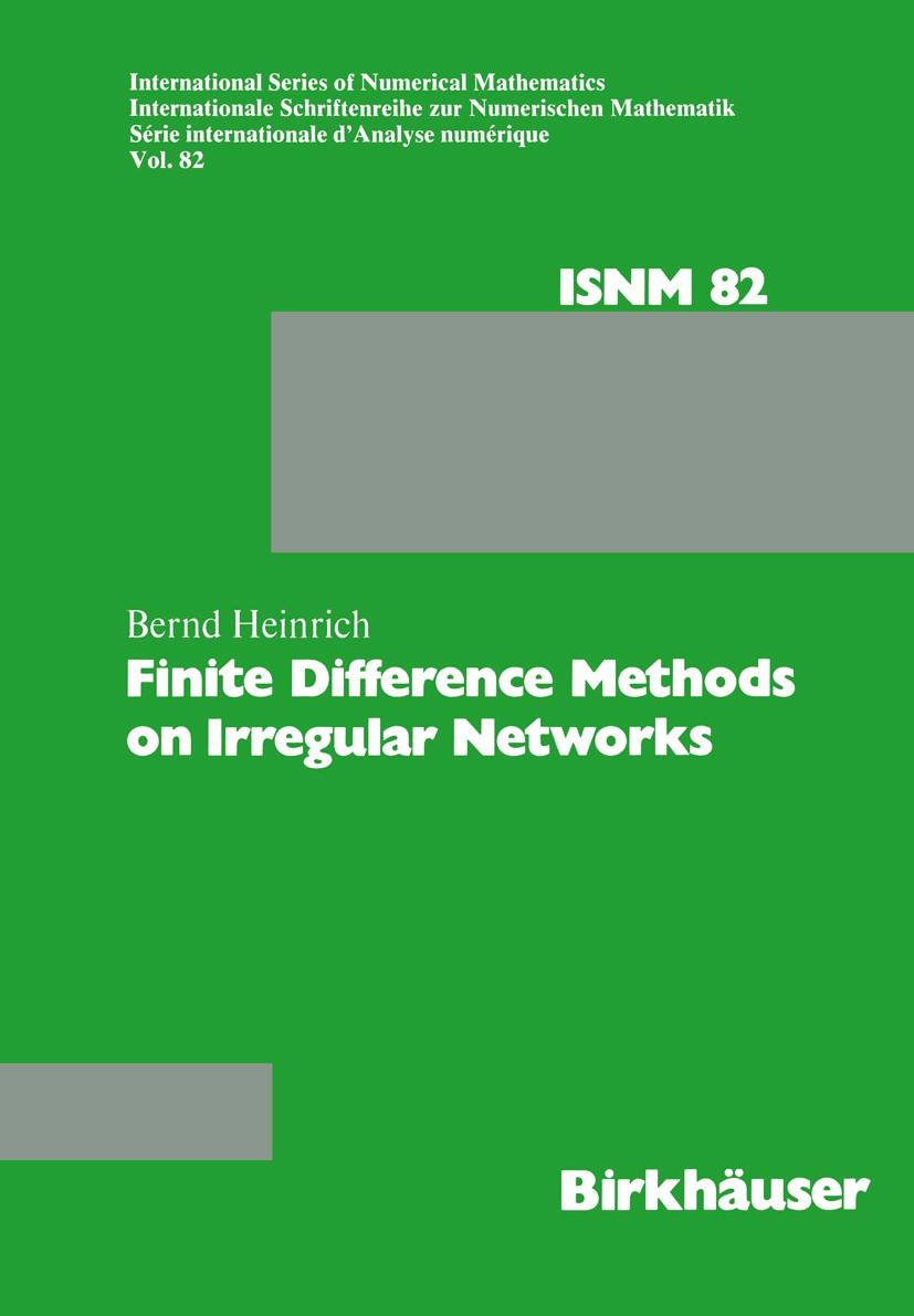 Titlebook: Finite Difference Methods on Irregular Networks; Bernd Heinrich Book 1987 Akademie Verlag Berlin 1987 calculus.convergence.differential eq Titlebook: Finite Difference Methods on Irregular Networks; Bernd Heinrich Book 1987 Akademie Verlag Berlin 1987 calculus.convergence.differential eq