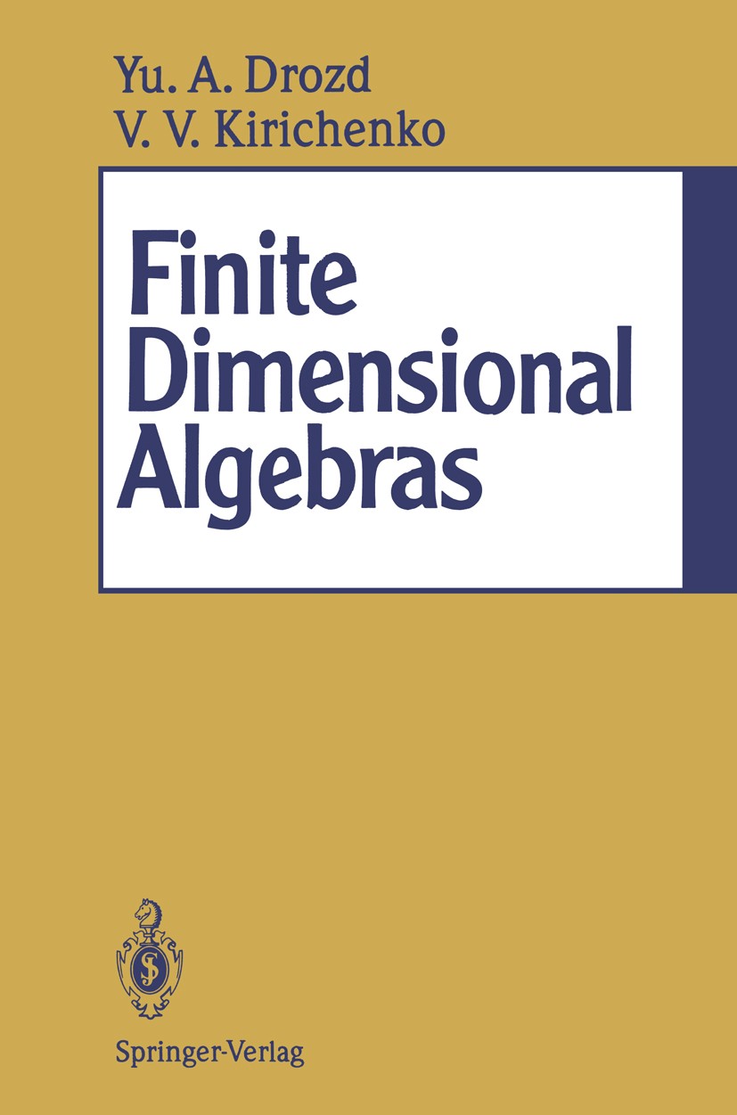 Titlebook: Finite Dimensional Algebras; Yurij A. Drozd,Vladimir V. Kirichenko Book 1994 Springer-Verlag Berlin Heidelberg 1994 Algebras.Algebren (end Titlebook: Finite Dimensional Algebras; Yurij A. Drozd,Vladimir V. Kirichenko Book 1994 Springer-Verlag Berlin Heidelberg 1994 Algebras.Algebren (end