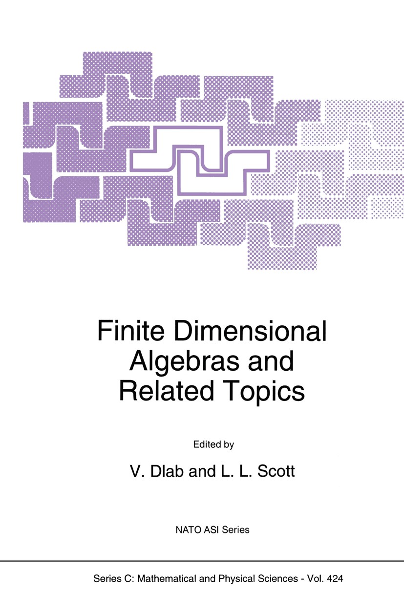 Titlebook: Finite Dimensional Algebras and Related Topics; Vlastimil Dlab,Leonard L. Scott Book 1994 Springer Science+Business Media Dordrecht 1994 H Titlebook: Finite Dimensional Algebras and Related Topics; Vlastimil Dlab,Leonard L. Scott Book 1994 Springer Science+Business Media Dordrecht 1994 H