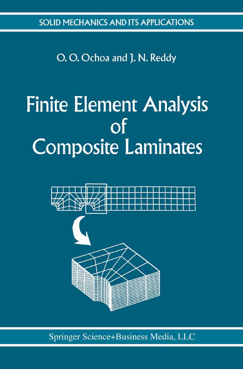 Titlebook: Finite Element Analysis of Composite Laminates; O. O. Ochoa,J. N. Reddy Book 1992 Springer Science+Business Media Dordrecht 1992 composite Titlebook: Finite Element Analysis of Composite Laminates; O. O. Ochoa,J. N. Reddy Book 1992 Springer Science+Business Media Dordrecht 1992 composite