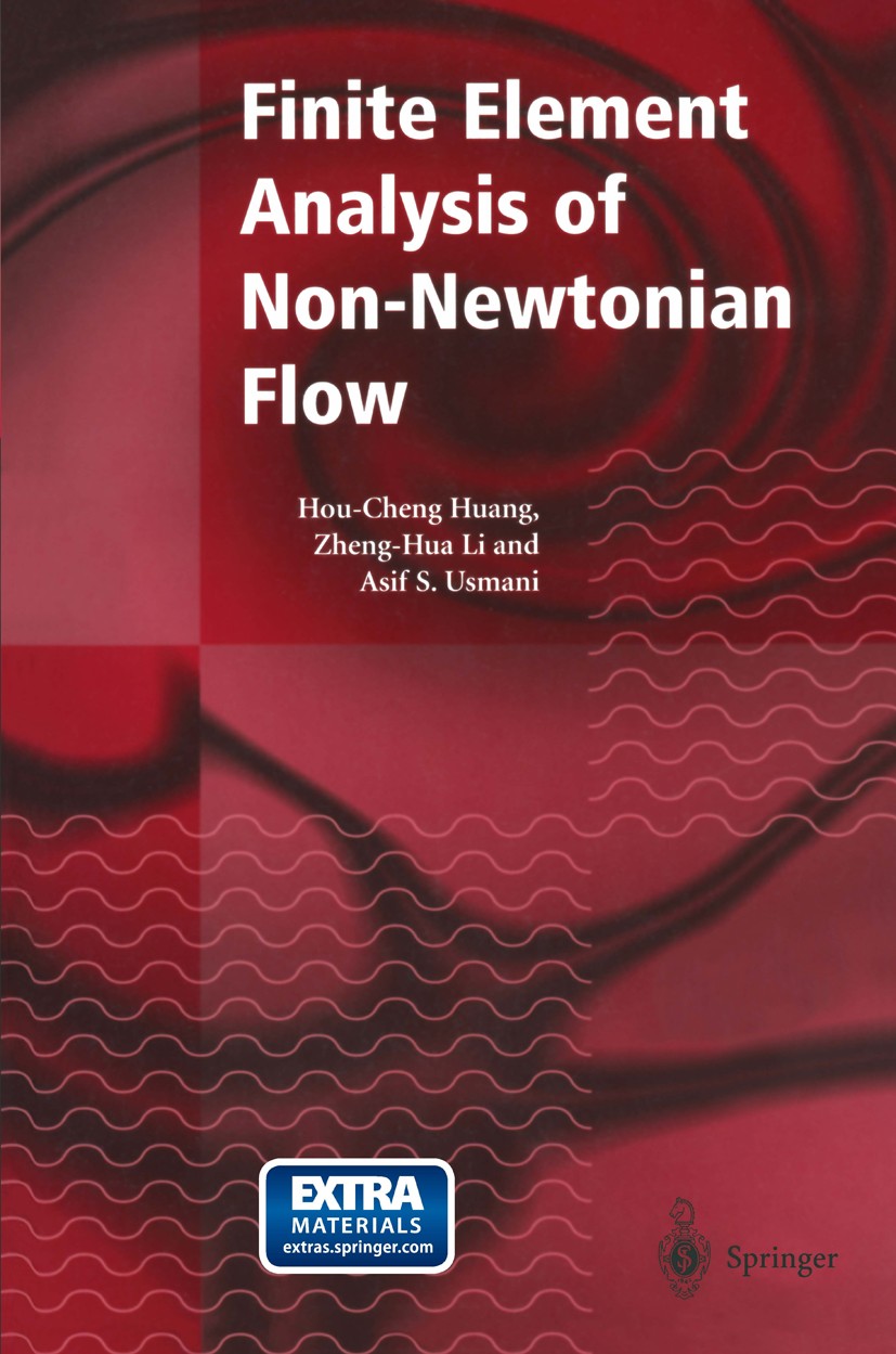 Titlebook: Finite Element Analysis of Non-Newtonian Flow; Theory and Software Hou-Cheng Huang,Zheng-Hua Li,Asif S. Usmani Book 1999 Springer-Verlag Lo Titlebook: Finite Element Analysis of Non-Newtonian Flow; Theory and Software Hou-Cheng Huang,Zheng-Hua Li,Asif S. Usmani Book 1999 Springer-Verlag Lo
