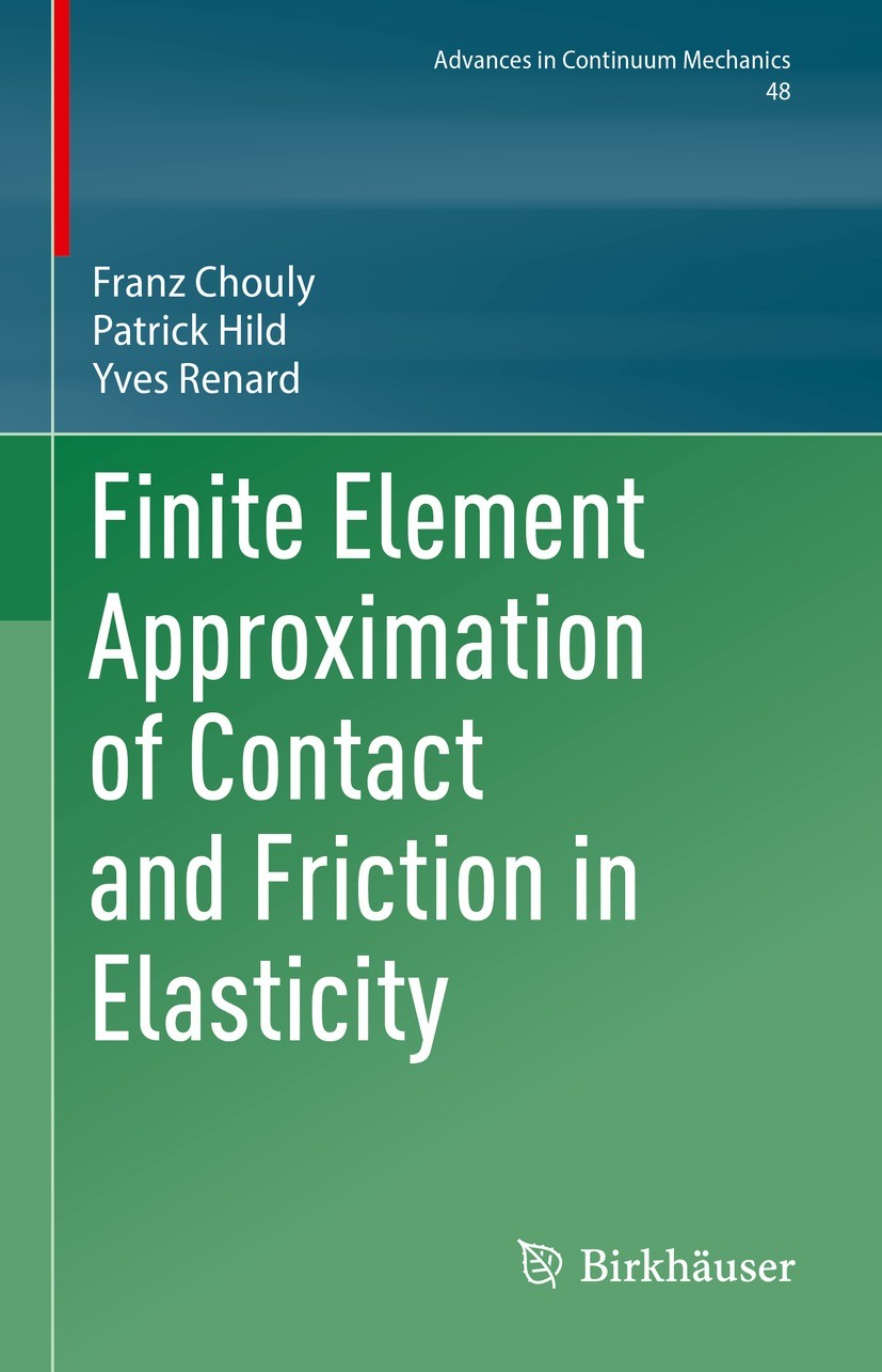 Titlebook: Finite Element Approximation of Contact and Friction in Elasticity; Franz Chouly,Patrick Hild,Yves Renard Book 2023 The Editor(s) (if appl Titlebook: Finite Element Approximation of Contact and Friction in Elasticity; Franz Chouly,Patrick Hild,Yves Renard Book 2023 The Editor(s) (if appl