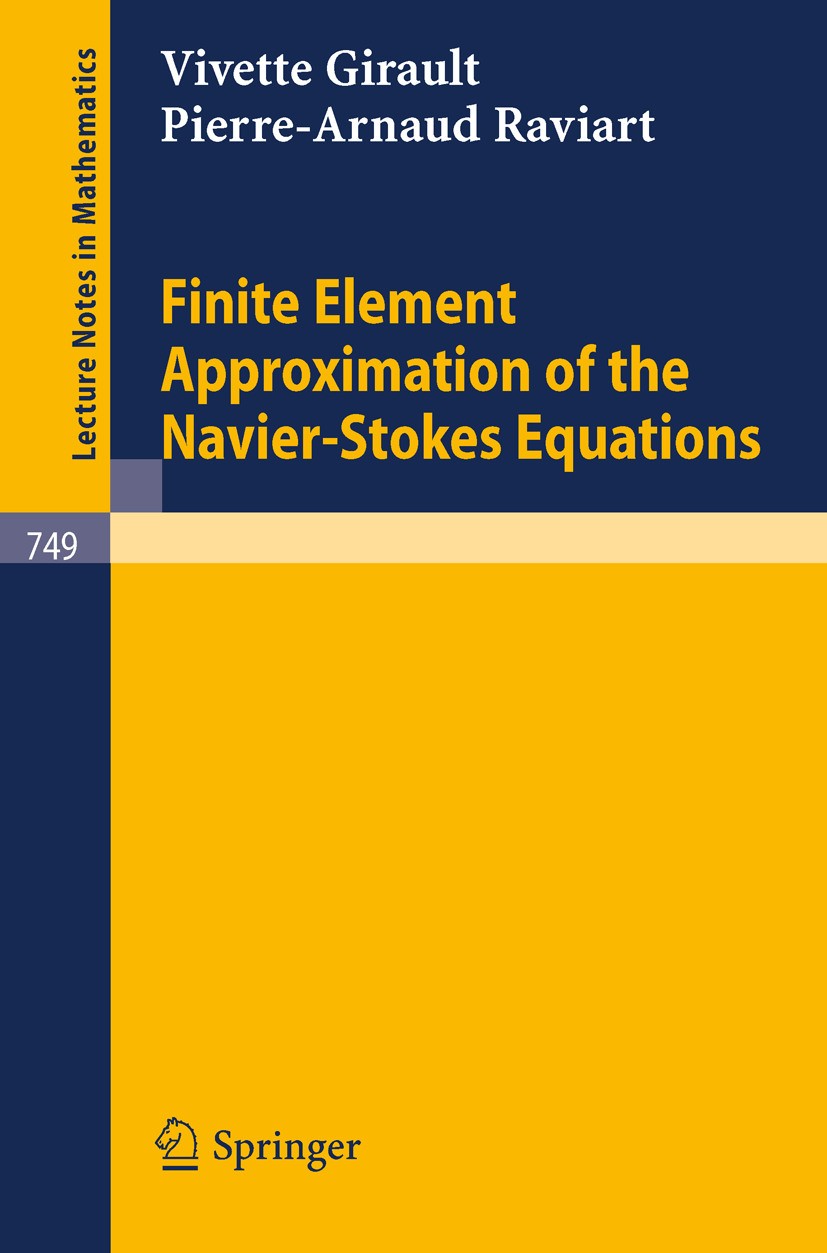 Titlebook: Finite Element Approximation of the Navier-Stokes Equations; Vivette Girault,Pierre -Arnaud Raviart Book 1979 Springer-Verlag Berlin Heide Titlebook: Finite Element Approximation of the Navier-Stokes Equations; Vivette Girault,Pierre -Arnaud Raviart Book 1979 Springer-Verlag Berlin Heide