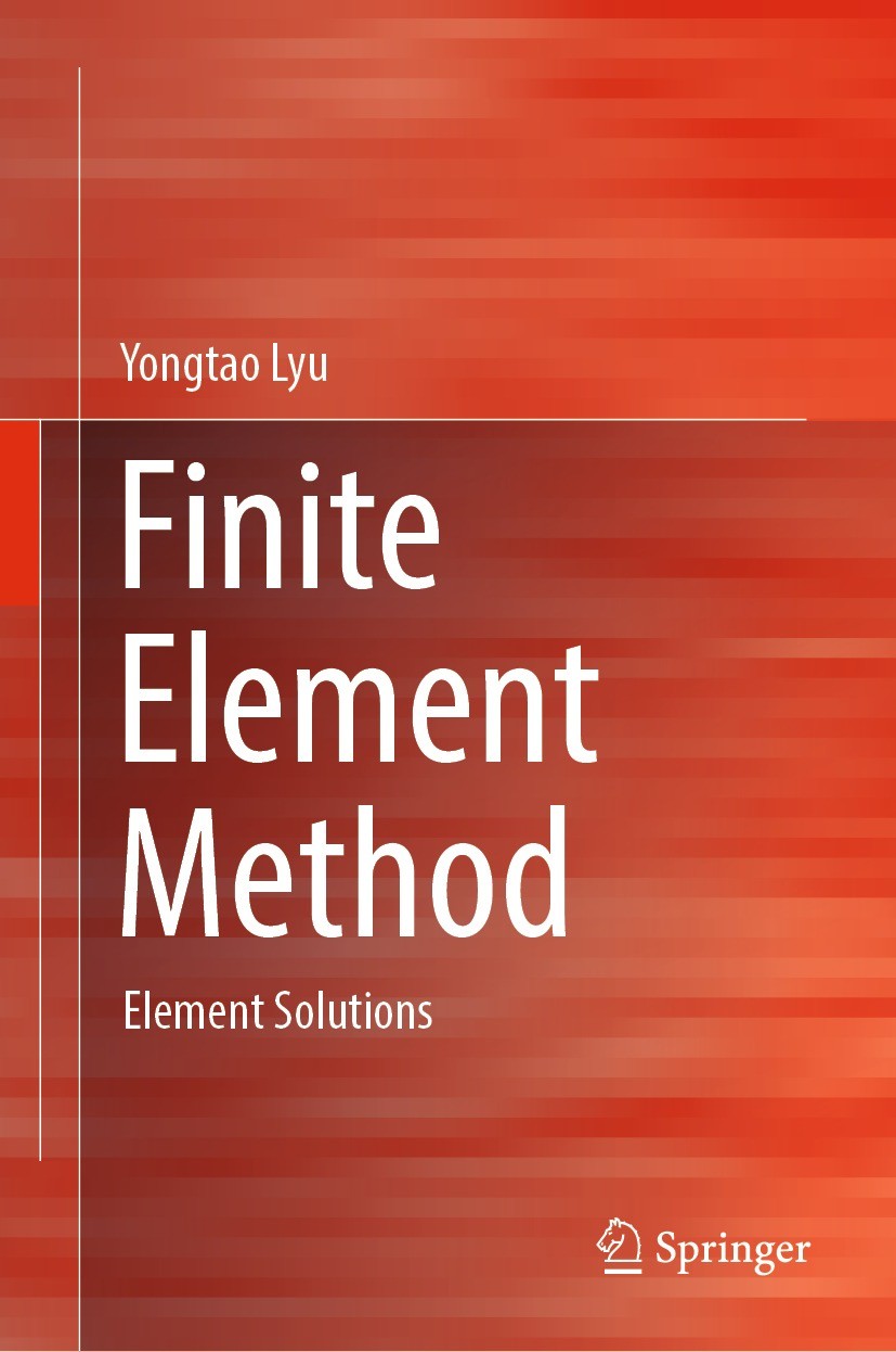Titlebook: Finite Element Method; Element Solutions Yongtao Lyu Textbook 2022 The Editor(s) (if applicable) and The Author(s), under exclusive license Titlebook: Finite Element Method; Element Solutions Yongtao Lyu Textbook 2022 The Editor(s) (if applicable) and The Author(s), under exclusive license