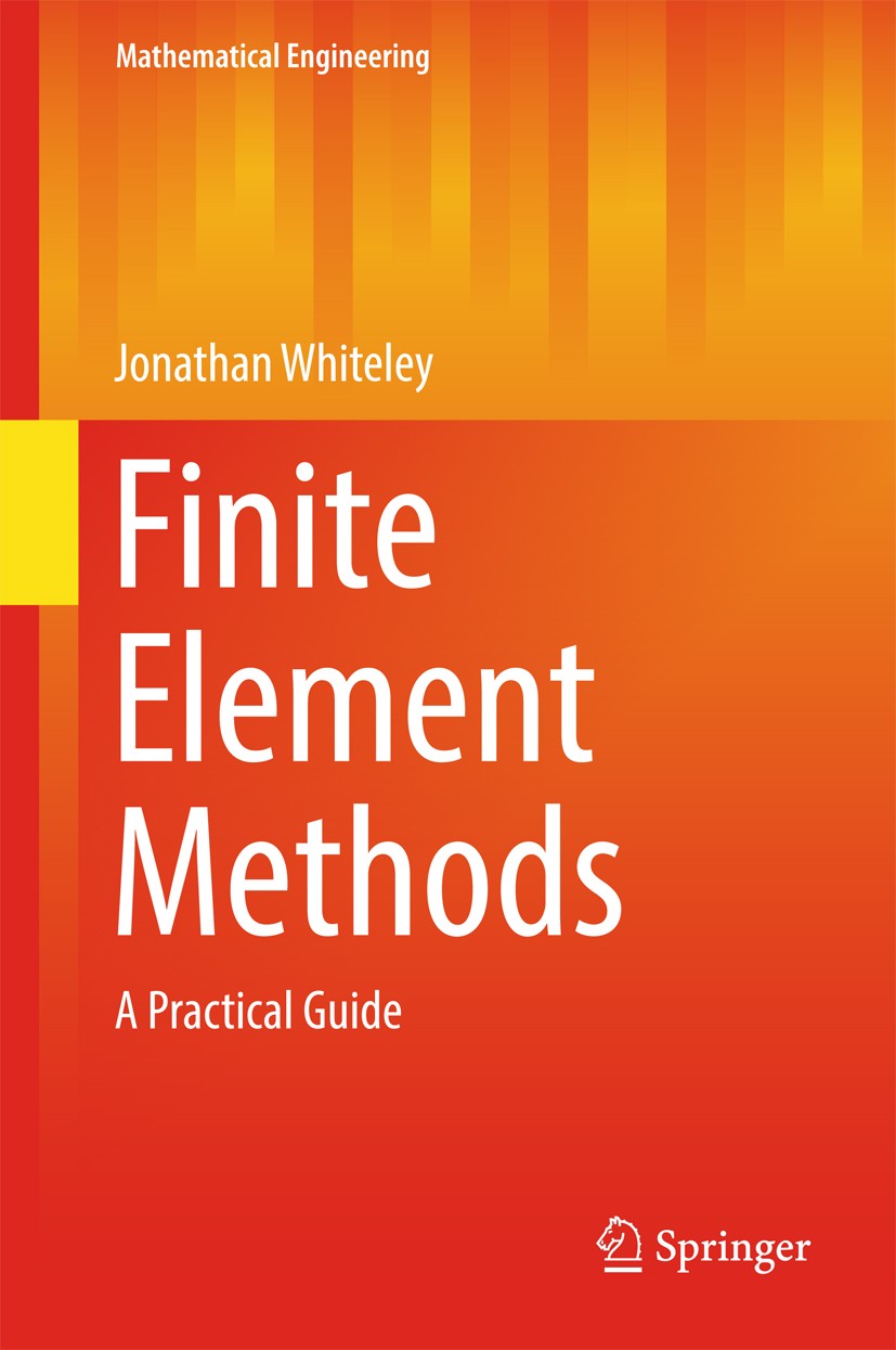 Titlebook: Finite Element Methods; A Practical Guide Jonathan Whiteley Book 2017 Springer International Publishing AG 2017 Higher order basis function Titlebook: Finite Element Methods; A Practical Guide Jonathan Whiteley Book 2017 Springer International Publishing AG 2017 Higher order basis function