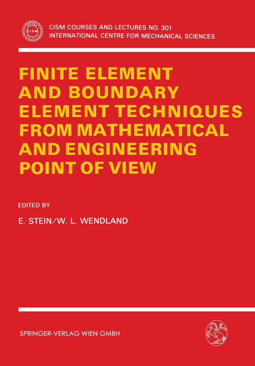 Titlebook: Finite Element and Boundary Element Techniques from Mathematical and Engineering Point of View; E. Stein,W. Wendland Book 1988 Springer-Ve Titlebook: Finite Element and Boundary Element Techniques from Mathematical and Engineering Point of View; E. Stein,W. Wendland Book 1988 Springer-Ve