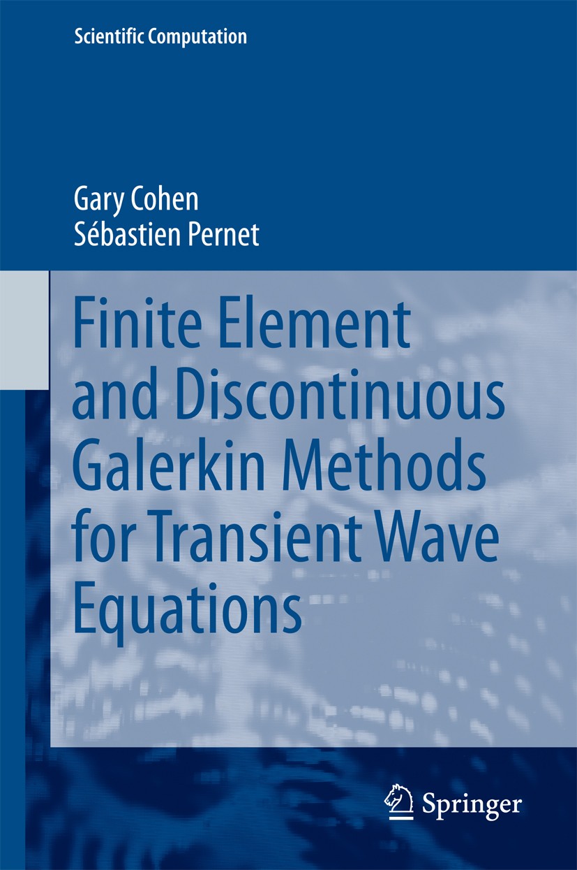 Titlebook: Finite Element and Discontinuous Galerkin Methods for Transient Wave Equations; Gary Cohen,Sébastien Pernet Book 2017 Springer Science+Bus Titlebook: Finite Element and Discontinuous Galerkin Methods for Transient Wave Equations; Gary Cohen,Sébastien Pernet Book 2017 Springer Science+Bus
