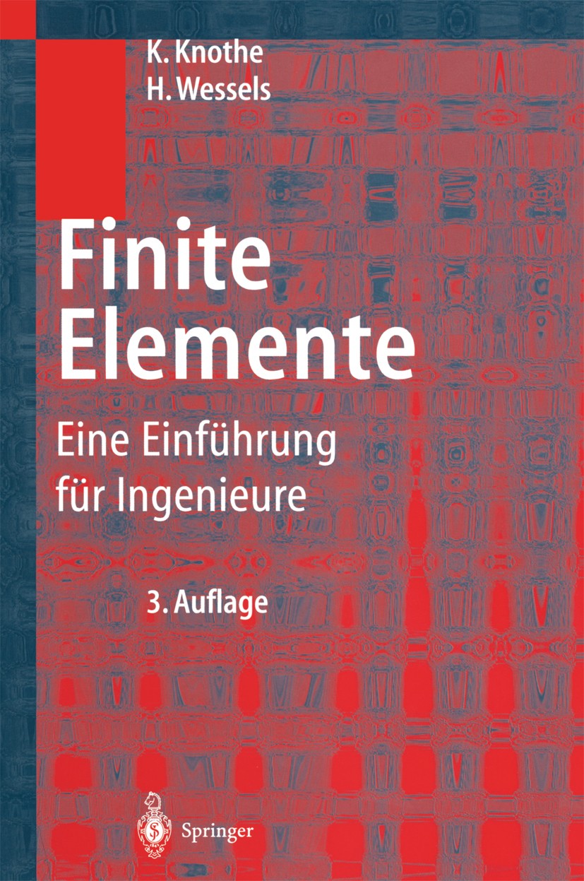 Titlebook: Finite Elemente; Eine Einführung für Klaus Knothe,Heribert Wessels Textbook 19993rd edition Springer-Verlag Berlin Heidelberg 1999 Adaptiv Titlebook: Finite Elemente; Eine Einführung für Klaus Knothe,Heribert Wessels Textbook 19993rd edition Springer-Verlag Berlin Heidelberg 1999 Adaptiv