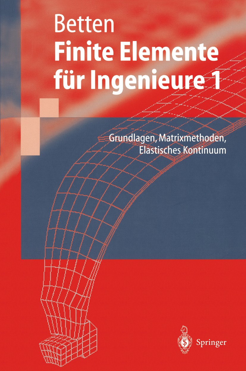 Titlebook: Finite Elemente für Ingenieure; Grundlagen, Matrixme Josef Betten Textbook 19971st edition Springer-Verlag Berlin Heidelberg 1997 Elastisch Titlebook: Finite Elemente für Ingenieure; Grundlagen, Matrixme Josef Betten Textbook 19971st edition Springer-Verlag Berlin Heidelberg 1997 Elastisch