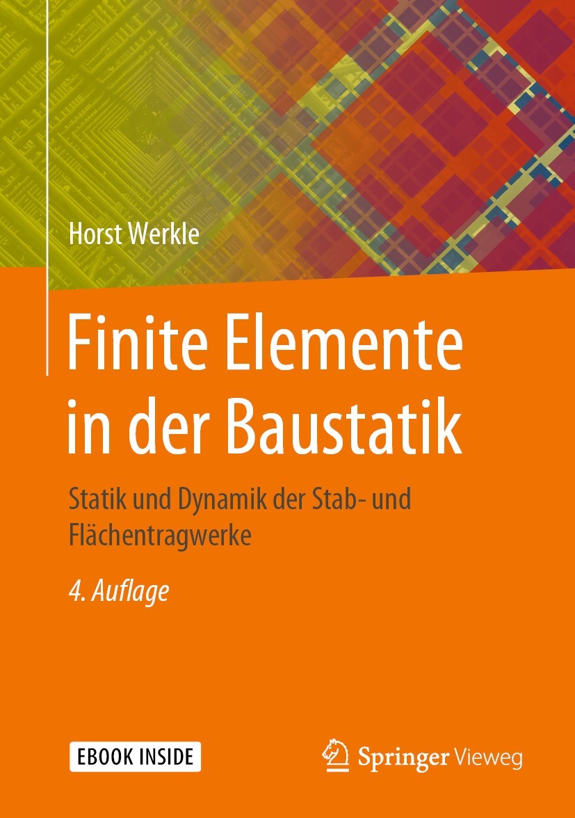 Titlebook: Finite Elemente in der Baustatik; Statik und Dynamik d Horst Werkle Book 2021Latest edition Springer Fachmedien Wiesbaden GmbH, ein Teil vo Titlebook: Finite Elemente in der Baustatik; Statik und Dynamik d Horst Werkle Book 2021Latest edition Springer Fachmedien Wiesbaden GmbH, ein Teil vo
