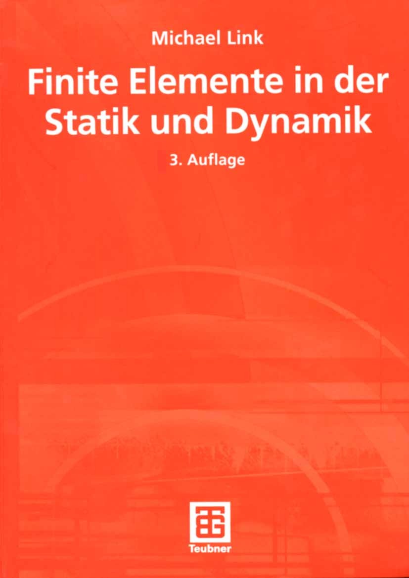 Titlebook: Finite Elemente in der Statik und Dynamik; Michael Link Textbook 20023rd edition B.G. Teubner GmbH, Stuttgart/Leipzig/Wiesbaden 2002 Bauin Titlebook: Finite Elemente in der Statik und Dynamik; Michael Link Textbook 20023rd edition B.G. Teubner GmbH, Stuttgart/Leipzig/Wiesbaden 2002 Bauin