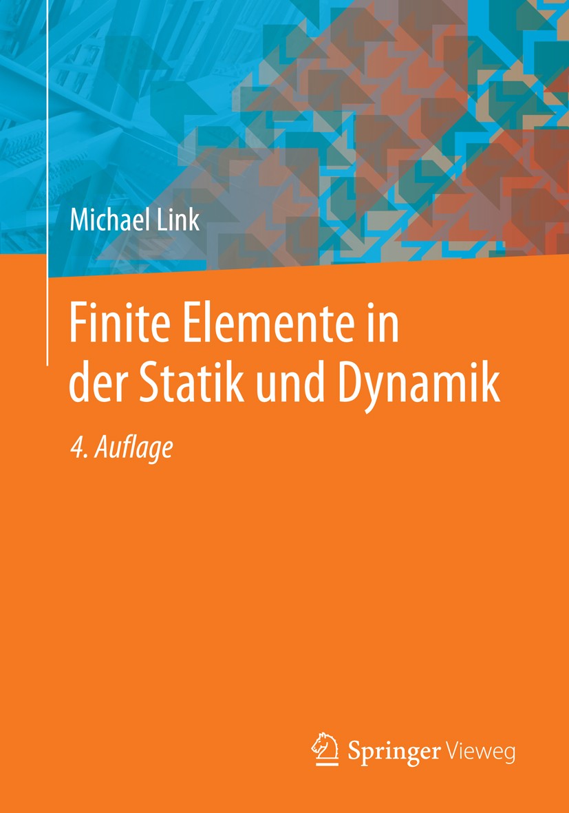 Titlebook: Finite Elemente in der Statik und Dynamik; Michael Link Textbook 2014Latest edition Springer Fachmedien Wiesbaden 2014 Bauingenieure.Bemes Titlebook: Finite Elemente in der Statik und Dynamik; Michael Link Textbook 2014Latest edition Springer Fachmedien Wiesbaden 2014 Bauingenieure.Bemes