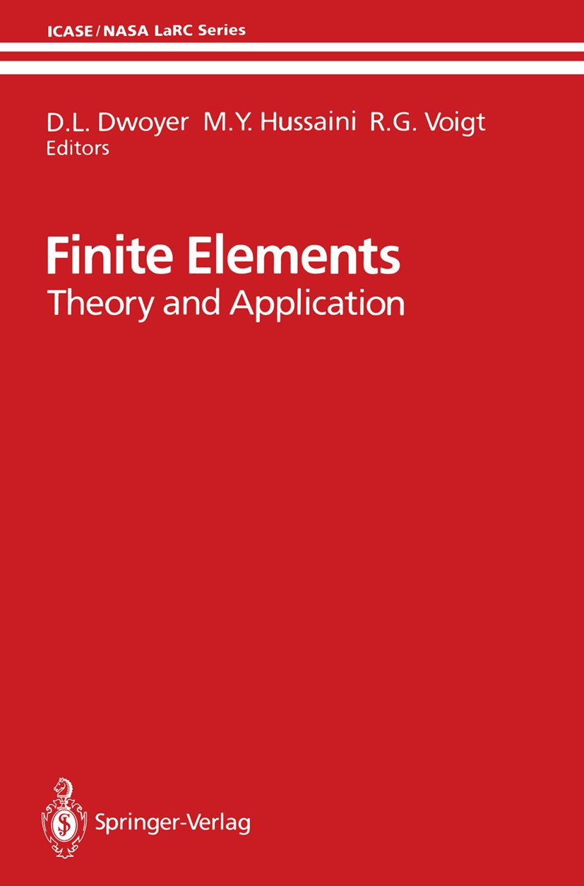 Titlebook: Finite Elements; Theory and Applicati D. L. Dwoyer,M. Y. Hussaini,R. G. Voigt Conference proceedings 1988 Springer Science+Business Media N Titlebook: Finite Elements; Theory and Applicati D. L. Dwoyer,M. Y. Hussaini,R. G. Voigt Conference proceedings 1988 Springer Science+Business Media N