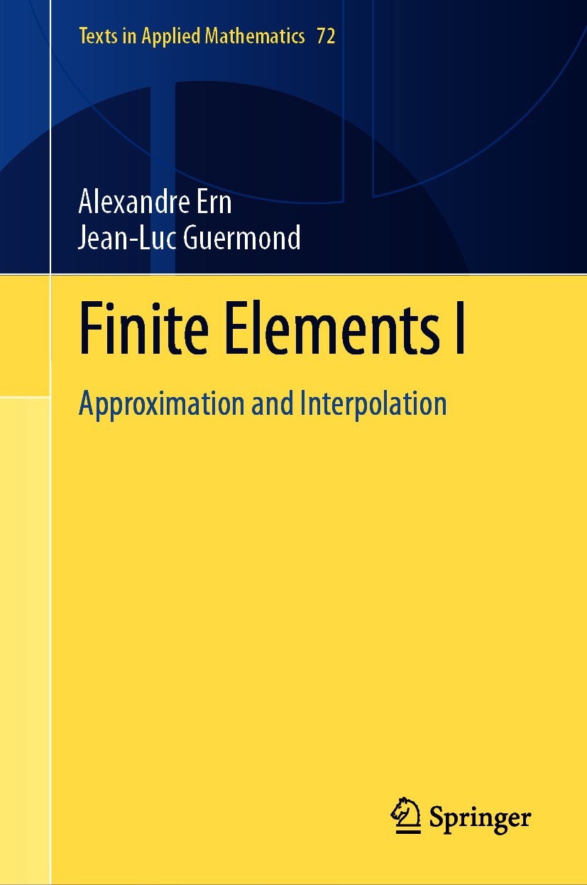 Titlebook: Finite Elements I; Approximation and In Alexandre Ern,Jean-Luc Guermond Textbook 2021 Springer Nature Switzerland AG 2021 Finite Elements.F Titlebook: Finite Elements I; Approximation and In Alexandre Ern,Jean-Luc Guermond Textbook 2021 Springer Nature Switzerland AG 2021 Finite Elements.F