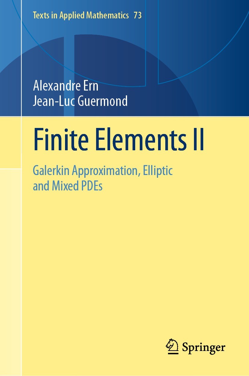 Titlebook: Finite Elements II; Galerkin Approximati Alexandre Ern,Jean-Luc Guermond Textbook 2021 Springer Nature Switzerland AG 2021 Finite Elements. Titlebook: Finite Elements II; Galerkin Approximati Alexandre Ern,Jean-Luc Guermond Textbook 2021 Springer Nature Switzerland AG 2021 Finite Elements.