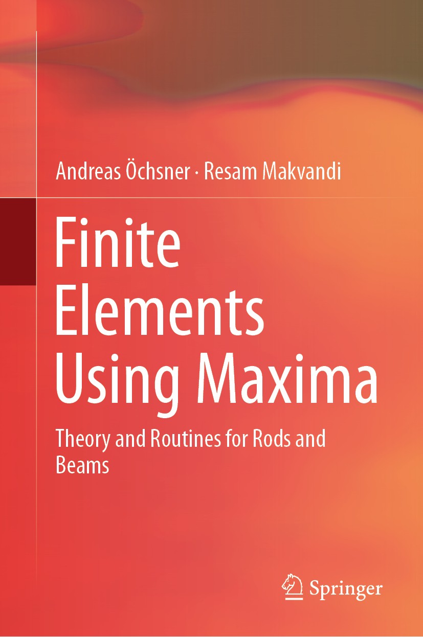 Titlebook: Finite Elements Using Maxima; Theory and Routines Andreas Öchsner,Resam Makvandi Book 2019 Springer Nature Switzerland AG 2019 Euler-Berno Titlebook: Finite Elements Using Maxima; Theory and Routines Andreas Öchsner,Resam Makvandi Book 2019 Springer Nature Switzerland AG 2019 Euler-Berno