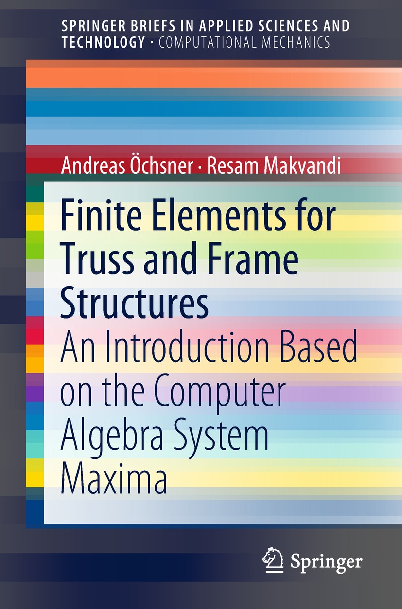 Titlebook: Finite Elements for Truss and Frame Structures; An Introduction Base Andreas Öchsner,Resam Makvandi Book 2019 The Author(s), under exclusiv Titlebook: Finite Elements for Truss and Frame Structures; An Introduction Base Andreas Öchsner,Resam Makvandi Book 2019 The Author(s), under exclusiv