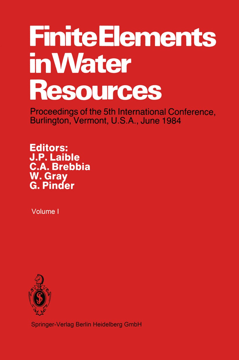 Titlebook: Finite Elements in Water Resources; Proceedings of the 5 J. P. Laible,C. A. Brebbia,G. Pinder Conference proceedings 1984 Springer-Verlag B Titlebook: Finite Elements in Water Resources; Proceedings of the 5 J. P. Laible,C. A. Brebbia,G. Pinder Conference proceedings 1984 Springer-Verlag B