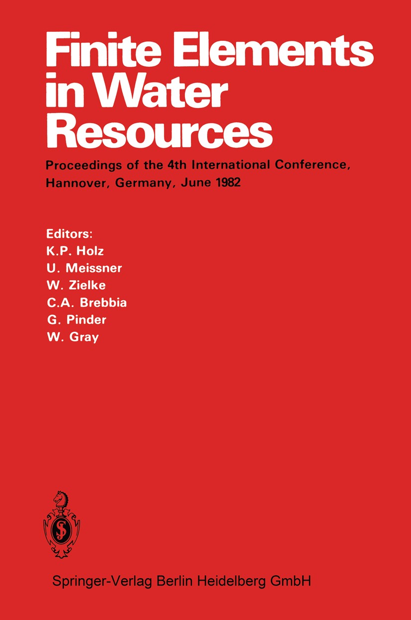 Titlebook: Finite Elements in Water Resources; Proceedings of the 4 K. P. Holz,U. Meissner,W. Gray Conference proceedings 1982 Springer-Verlag Berlin Titlebook: Finite Elements in Water Resources; Proceedings of the 4 K. P. Holz,U. Meissner,W. Gray Conference proceedings 1982 Springer-Verlag Berlin