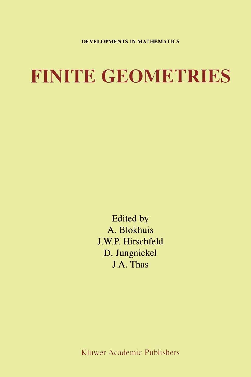 Titlebook: Finite Geometries; Proceedings of the F A. Blokhuis,J. W. P. Hirschfeld,J. A. Thas Conference proceedings 20011st edition Kluwer Academic P Titlebook: Finite Geometries; Proceedings of the F A. Blokhuis,J. W. P. Hirschfeld,J. A. Thas Conference proceedings 20011st edition Kluwer Academic P