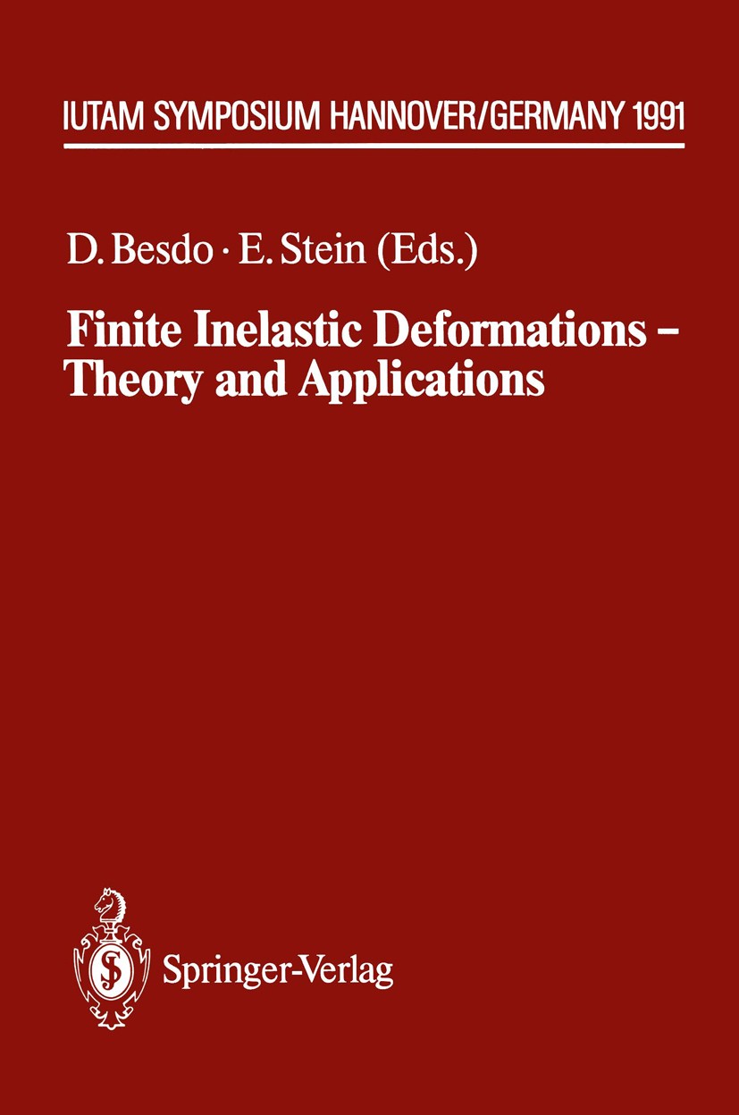 Titlebook: Finite Inelastic Deformations — Theory and Applications; IUTAM Symposium Hann Dieter Besdo (co-chairman),Erwin Stein (co-chairma Conference Titlebook: Finite Inelastic Deformations — Theory and Applications; IUTAM Symposium Hann Dieter Besdo (co-chairman),Erwin Stein (co-chairma Conference