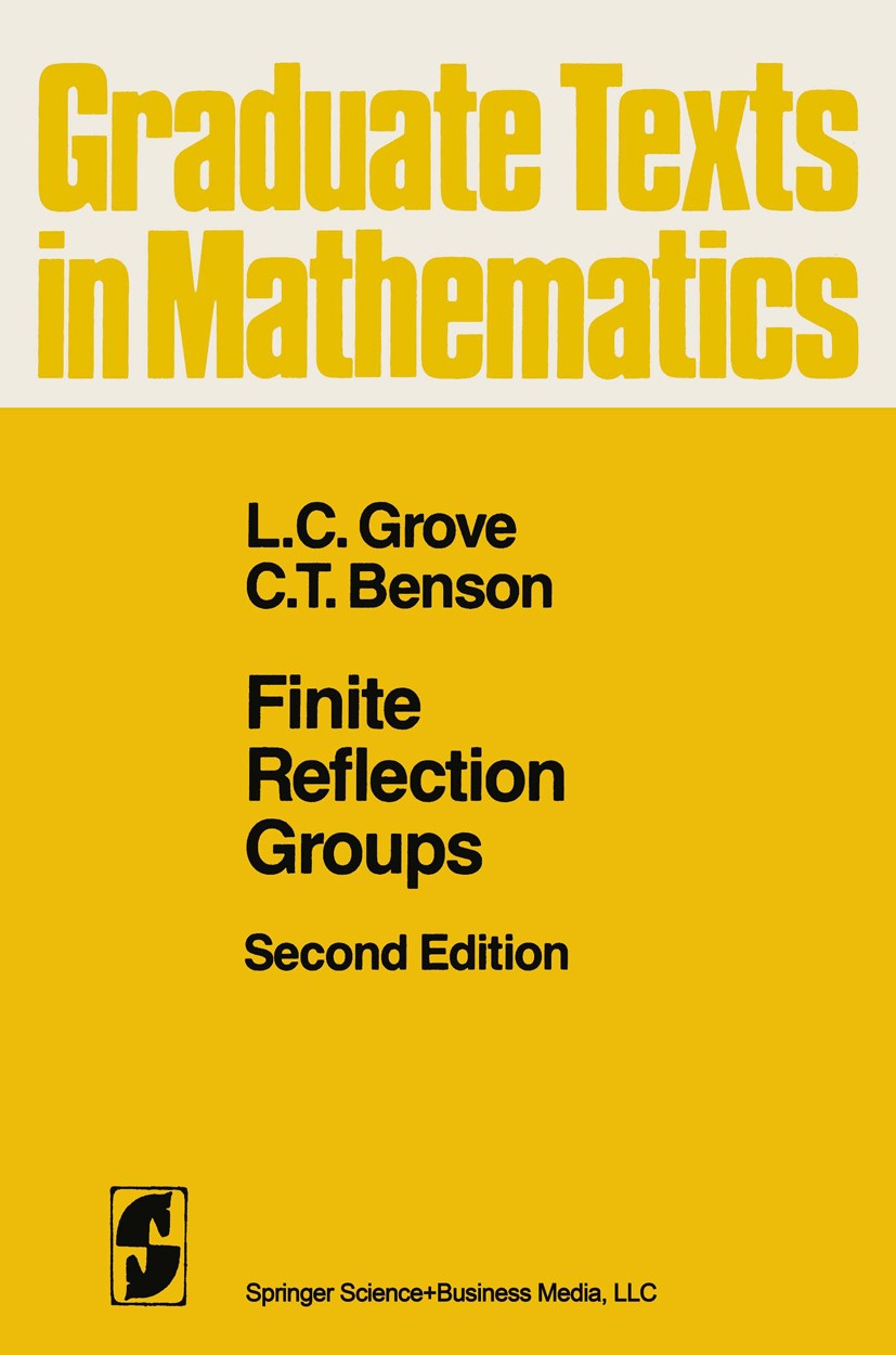 Titlebook: Finite Reflection Groups; L. C. Grove,C. T. Benson Textbook 1985Latest edition Springer-Verlag New York 1985 Finite.Groups.Invariant.Point Titlebook: Finite Reflection Groups; L. C. Grove,C. T. Benson Textbook 1985Latest edition Springer-Verlag New York 1985 Finite.Groups.Invariant.Point
