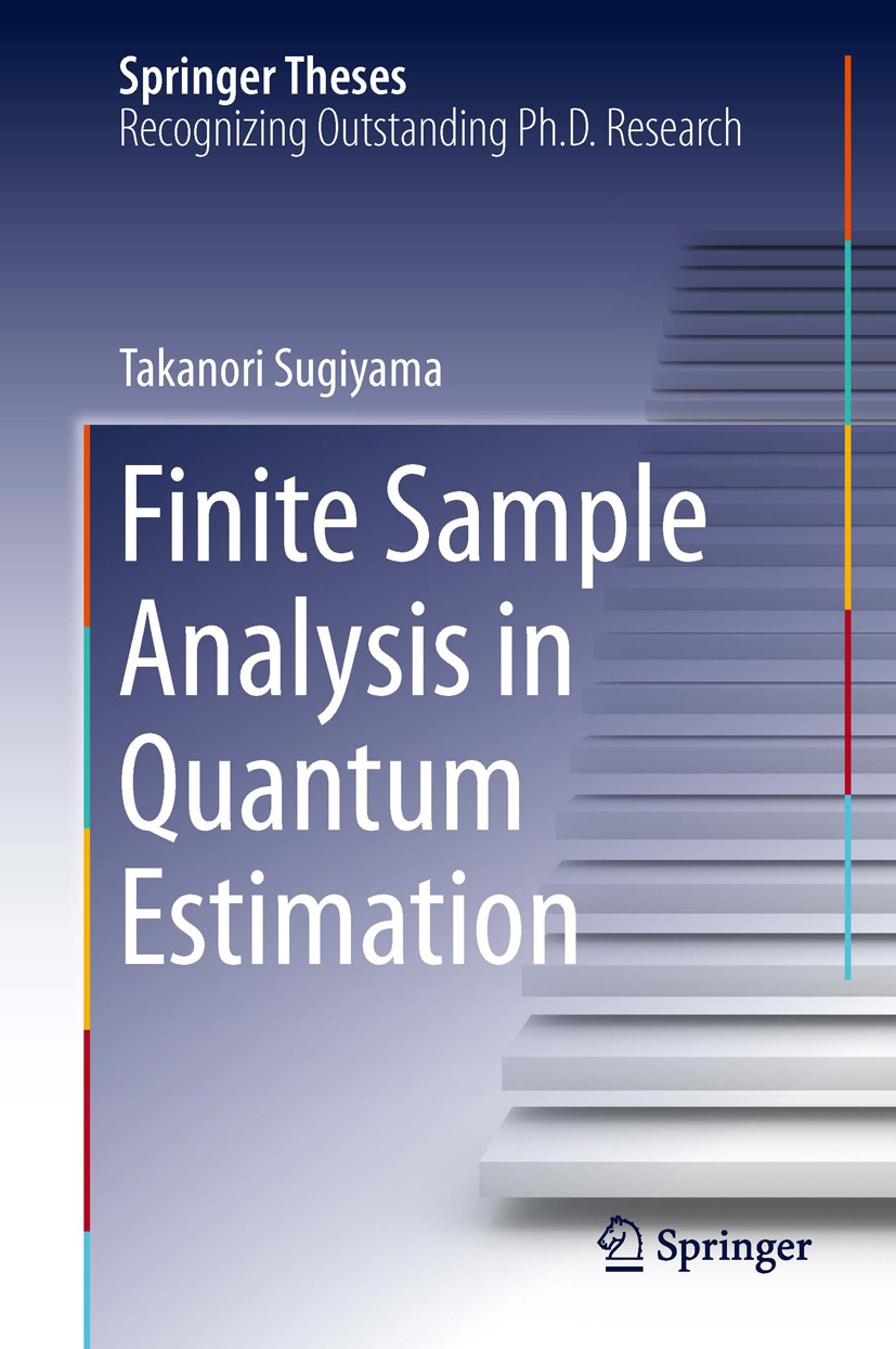 Titlebook: Finite Sample Analysis in Quantum Estimation; Takanori Sugiyama Book 2014 Springer Japan 2014 Finite Sample Analysis.Quantum Estimation Th Titlebook: Finite Sample Analysis in Quantum Estimation; Takanori Sugiyama Book 2014 Springer Japan 2014 Finite Sample Analysis.Quantum Estimation Th