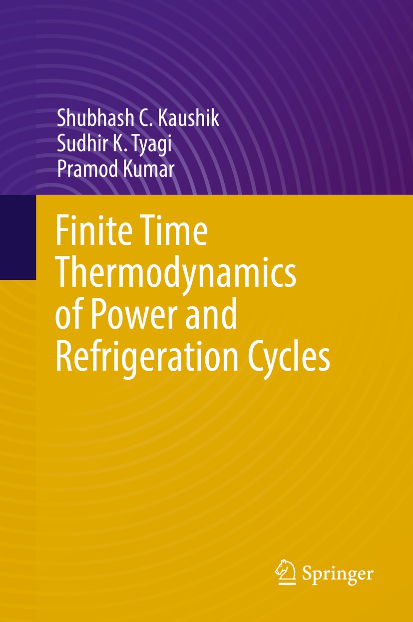 Titlebook: Finite Time Thermodynamics of Power and Refrigeration Cycles; Shubhash C. Kaushik,Sudhir K. Tyagi,Pramod Kumar Book 2017 Capital Publishin Titlebook: Finite Time Thermodynamics of Power and Refrigeration Cycles; Shubhash C. Kaushik,Sudhir K. Tyagi,Pramod Kumar Book 2017 Capital Publishin