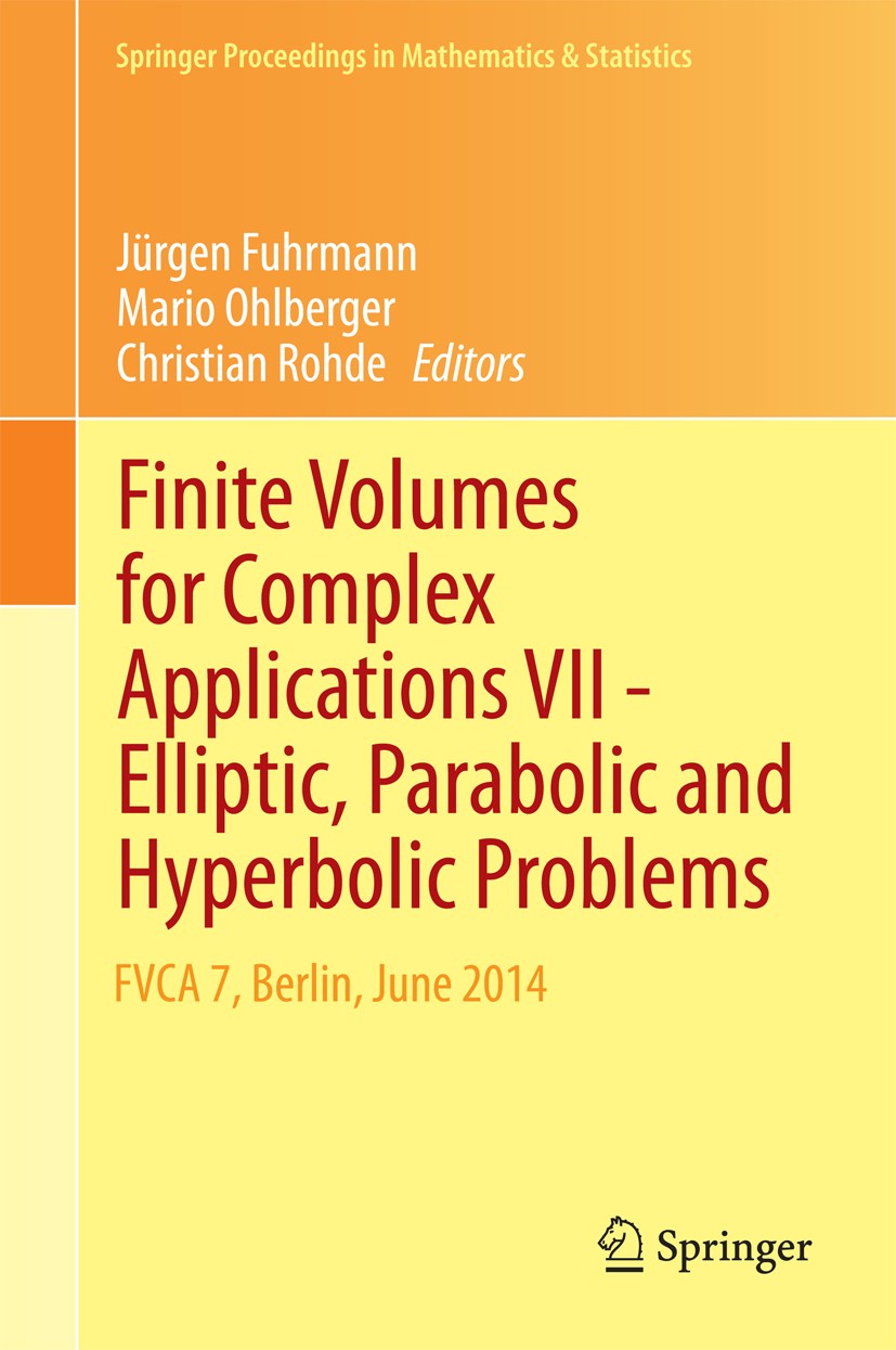 Titlebook: Finite Volumes for Complex Applications VII-Elliptic, Parabolic and Hyperbolic Problems; FVCA 7, Berlin, June Jürgen Fuhrmann,Mario Ohlberg Titlebook: Finite Volumes for Complex Applications VII-Elliptic, Parabolic and Hyperbolic Problems; FVCA 7, Berlin, June Jürgen Fuhrmann,Mario Ohlberg