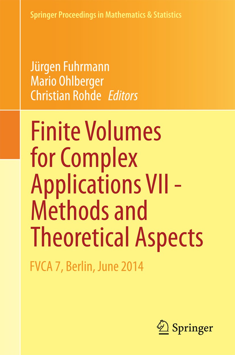 Titlebook: Finite Volumes for Complex Applications VII-Methods and Theoretical Aspects; FVCA 7, Berlin, June Jürgen Fuhrmann,Mario Ohlberger,Christian Titlebook: Finite Volumes for Complex Applications VII-Methods and Theoretical Aspects; FVCA 7, Berlin, June Jürgen Fuhrmann,Mario Ohlberger,Christian