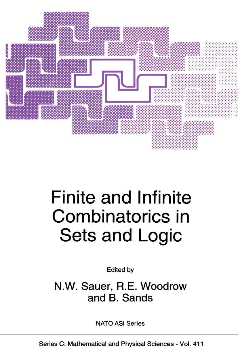 Titlebook: Finite and Infinite Combinatorics in Sets and Logic; N. W. Sauer,R. E. Woodrow,B. Sands Book 1993 Springer Science+Business Media Dordrech Titlebook: Finite and Infinite Combinatorics in Sets and Logic; N. W. Sauer,R. E. Woodrow,B. Sands Book 1993 Springer Science+Business Media Dordrech