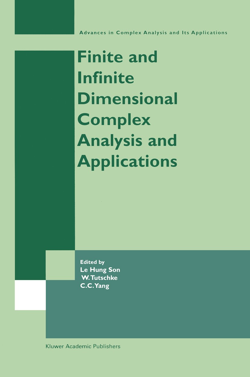 Titlebook: Finite or Infinite Dimensional Complex Analysis and Applications; Hung Son Le,W. Tutschke,C. C. Yang Conference proceedings 2004 Kluwer Ac Titlebook: Finite or Infinite Dimensional Complex Analysis and Applications; Hung Son Le,W. Tutschke,C. C. Yang Conference proceedings 2004 Kluwer Ac