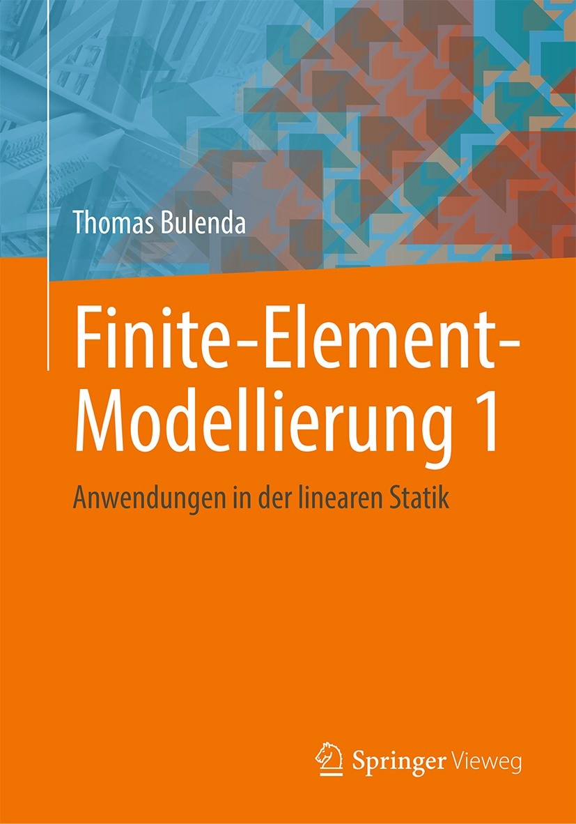 Titlebook: Finite-Element-Modellierung 1; Anwendungen in der l Thomas Bulenda Book 2024 Der/die Herausgeber bzw. der/die Autor(en), exklusiv lizenzier Titlebook: Finite-Element-Modellierung 1; Anwendungen in der l Thomas Bulenda Book 2024 Der/die Herausgeber bzw. der/die Autor(en), exklusiv lizenzier