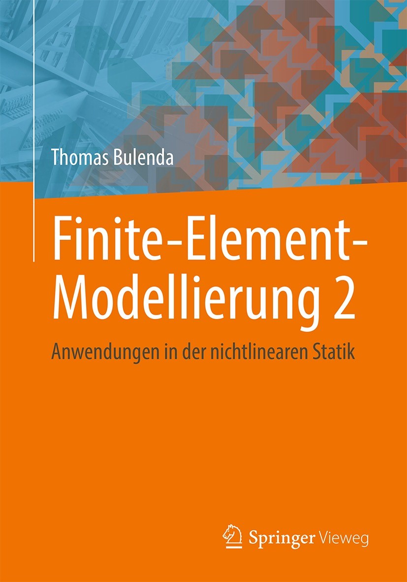 Titlebook: Finite-Element-Modellierung 2; Anwendungen in der n Thomas Bulenda Book 2024 Der/die Herausgeber bzw. der/die Autor(en), exklusiv lizenzier Titlebook: Finite-Element-Modellierung 2; Anwendungen in der n Thomas Bulenda Book 2024 Der/die Herausgeber bzw. der/die Autor(en), exklusiv lizenzier