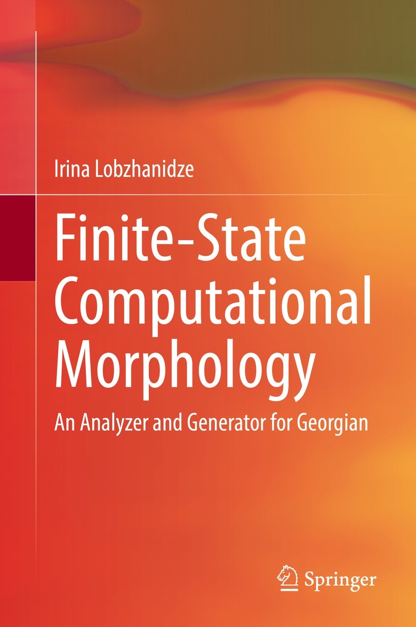 Titlebook: Finite-State Computational Morphology; An Analyzer and Gene Irina Lobzhanidze Book 2022 The Editor(s) (if applicable) and The Author(s), un Titlebook: Finite-State Computational Morphology; An Analyzer and Gene Irina Lobzhanidze Book 2022 The Editor(s) (if applicable) and The Author(s), un