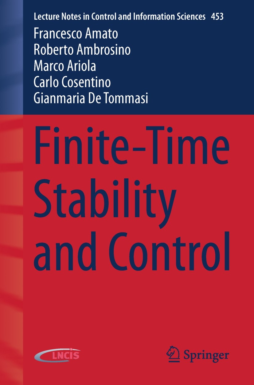 Titlebook: Finite-Time Stability and Control; Francesco Amato,Roberto Ambrosino,Gianmaria De Tom Book 2014 Springer-Verlag London 2014 Continuous-Tim Titlebook: Finite-Time Stability and Control; Francesco Amato,Roberto Ambrosino,Gianmaria De Tom Book 2014 Springer-Verlag London 2014 Continuous-Tim