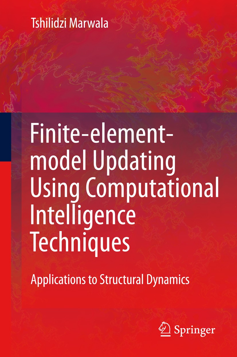 Titlebook: Finite Element Model Updating Using Computational Intelligence Techniques; Applications to Stru Tshilidzi Marwala Book 2010 Springer-Verlag Titlebook: Finite Element Model Updating Using Computational Intelligence Techniques; Applications to Stru Tshilidzi Marwala Book 2010 Springer-Verlag