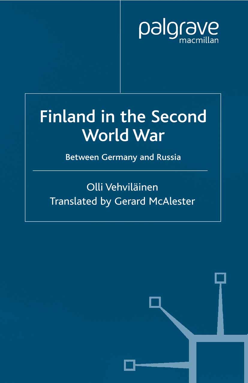 Titlebook: Finland in the Second World War; Between Germany and Olli Vehviläinen Book 2002 Palgrave Macmillan, a division of Macmillan Publishers Lim Titlebook: Finland in the Second World War; Between Germany and Olli Vehviläinen Book 2002 Palgrave Macmillan, a division of Macmillan Publishers Lim