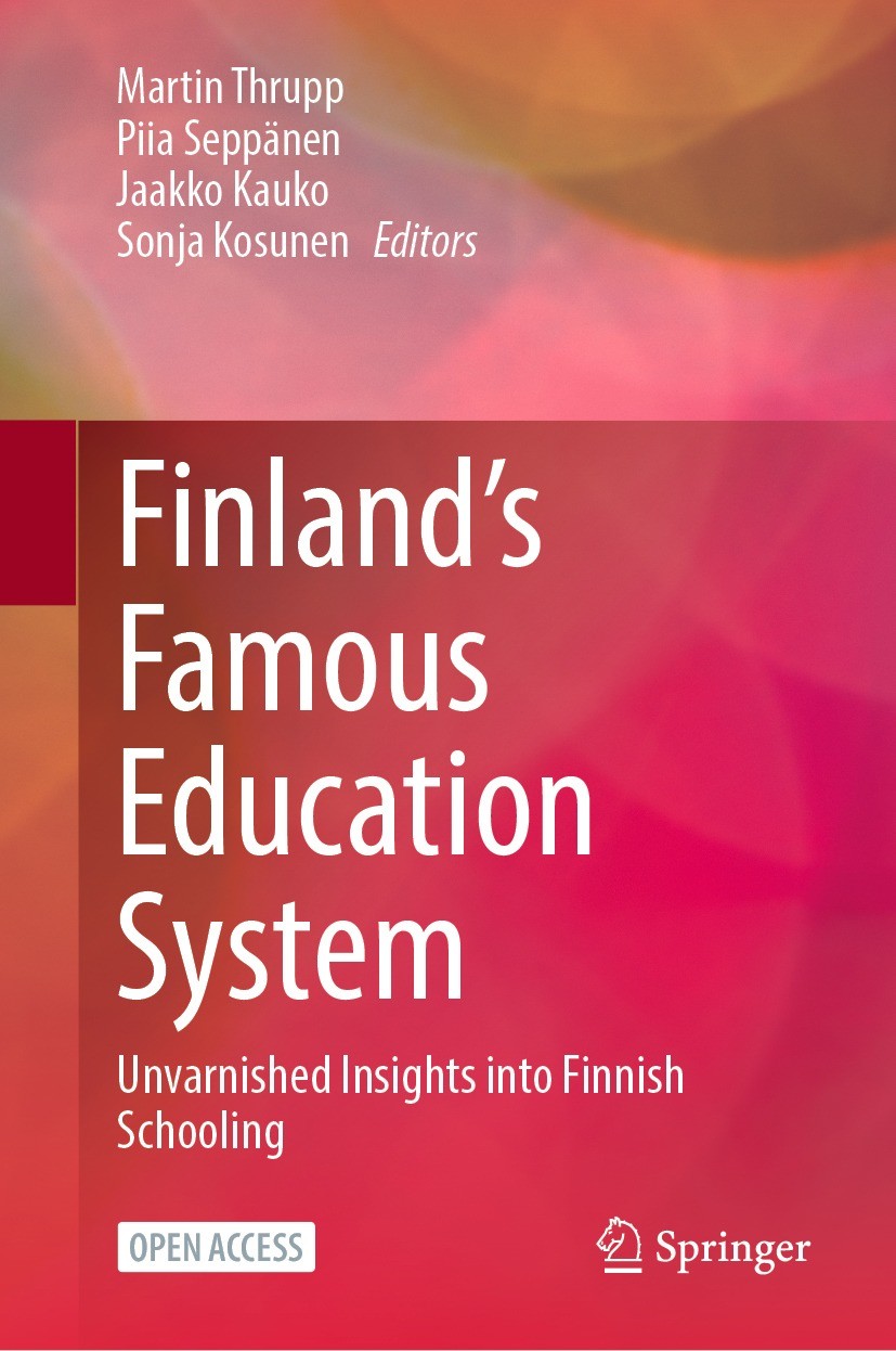 Titlebook: Finland’s Famous Education System; Unvarnished Insights Martin Thrupp,Piia Seppänen,Sonja Kosunen Book‘‘‘‘‘‘‘‘ 2023 The Editor(s) (if appli Titlebook: Finland’s Famous Education System; Unvarnished Insights Martin Thrupp,Piia Seppänen,Sonja Kosunen Book‘‘‘‘‘‘‘‘ 2023 The Editor(s) (if appli