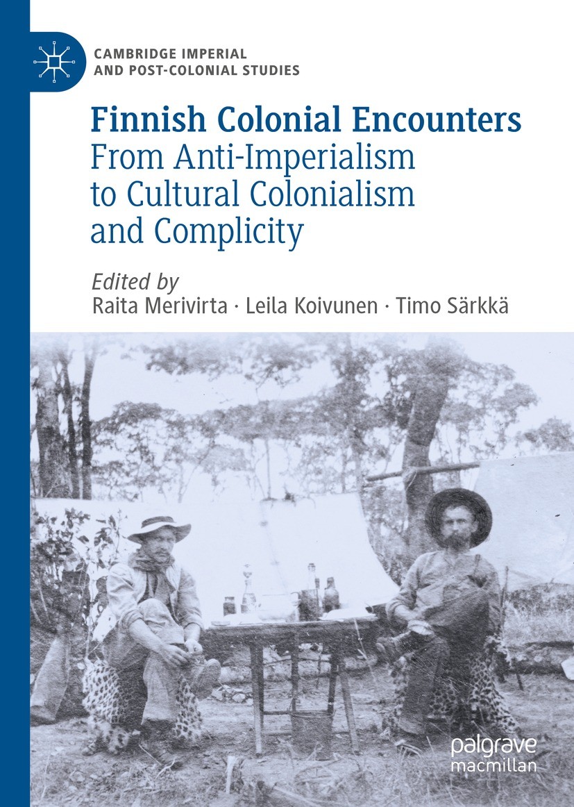 Titlebook: Finnish Colonial Encounters; From Anti-Imperialis Raita Merivirta,Leila Koivunen,Timo Särkkä Book 2021 The Editor(s) (if applicable) and Th Titlebook: Finnish Colonial Encounters; From Anti-Imperialis Raita Merivirta,Leila Koivunen,Timo Särkkä Book 2021 The Editor(s) (if applicable) and Th