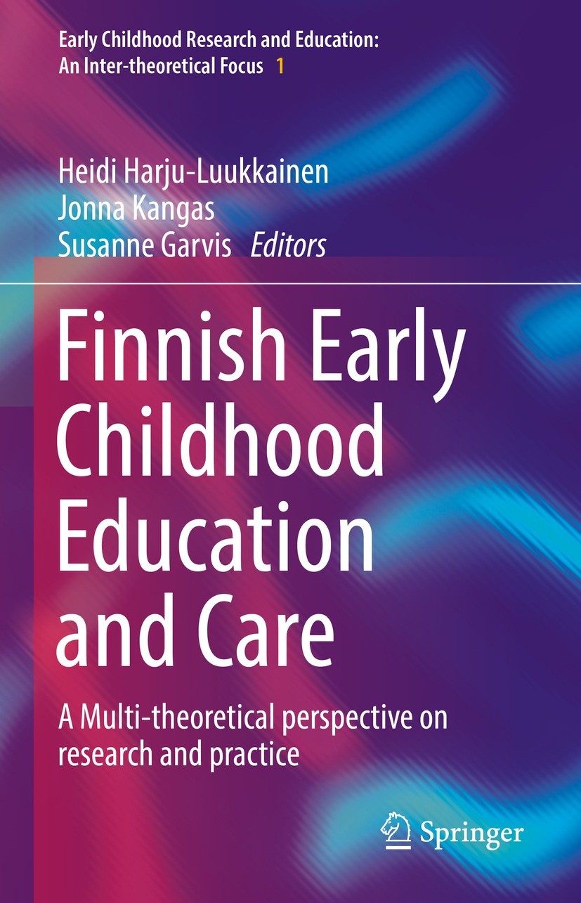 Titlebook: Finnish Early Childhood Education and Care; A Multi-theoretical Heidi Harju-Luukkainen,Jonna Kangas,Susanne Garvis Book 2022 The Editor(s) Titlebook: Finnish Early Childhood Education and Care; A Multi-theoretical Heidi Harju-Luukkainen,Jonna Kangas,Susanne Garvis Book 2022 The Editor(s)