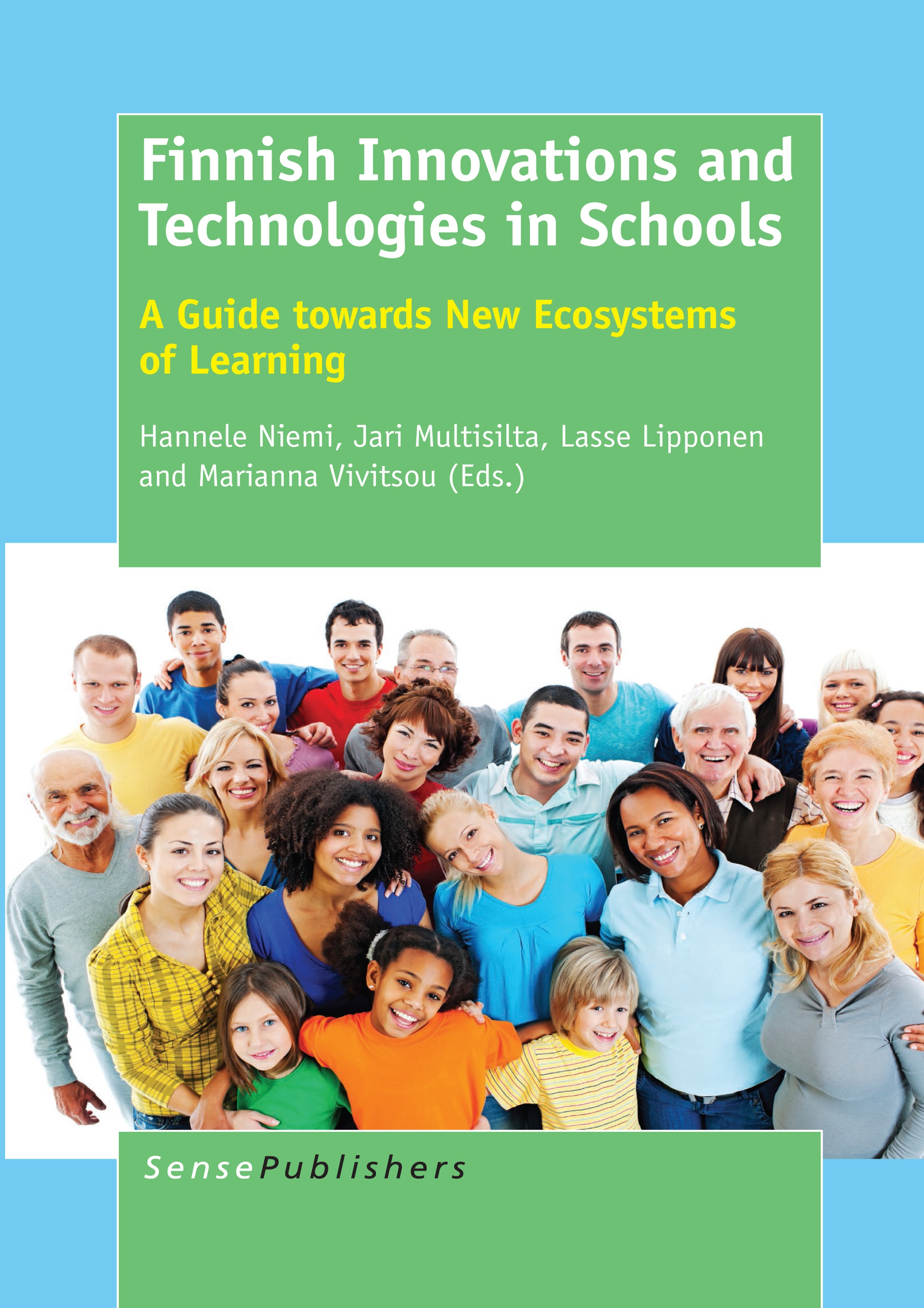 Titlebook: Finnish Innovations and Technologies in Schools; A Guide towards New Hannele Niemi,Jari Multisilta,Marianna Vivitsou Book 2014 SensePublis Titlebook: Finnish Innovations and Technologies in Schools; A Guide towards New Hannele Niemi,Jari Multisilta,Marianna Vivitsou Book 2014 SensePublis