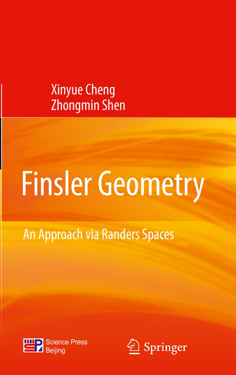 Titlebook: Finsler Geometry; An Approach via Rand Xinyue Cheng,Zhongmin Shen Book 2012 Science Press Ltd, Beijing and Springer Berlin Heidelberg 2012 Titlebook: Finsler Geometry; An Approach via Rand Xinyue Cheng,Zhongmin Shen Book 2012 Science Press Ltd, Beijing and Springer Berlin Heidelberg 2012