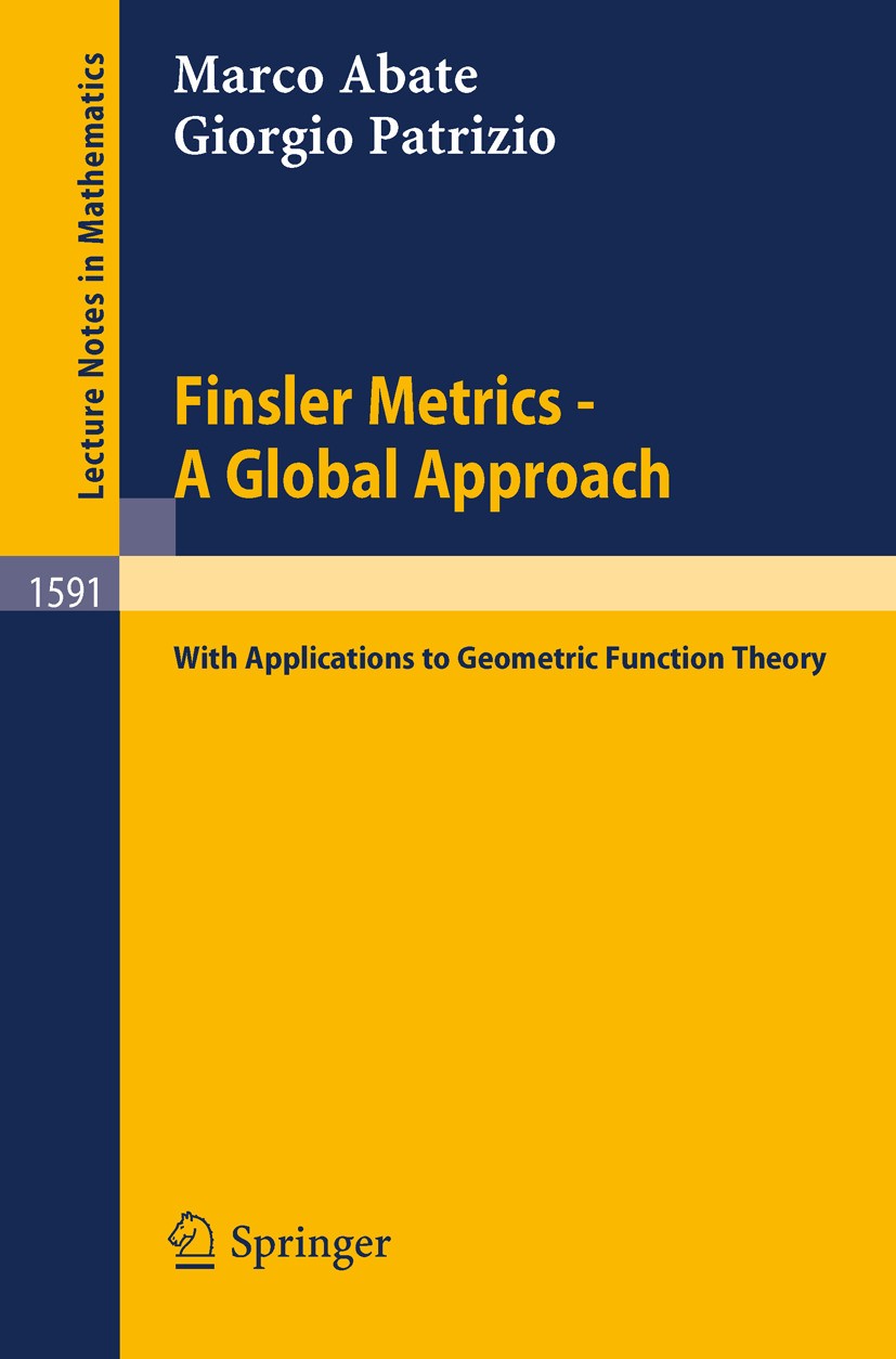 Titlebook: Finsler Metrics - A Global Approach; with Applications to Marco Abate,Giorgio Patrizio Book 1994 Springer-Verlag Berlin Heidelberg 1994 Com Titlebook: Finsler Metrics - A Global Approach; with Applications to Marco Abate,Giorgio Patrizio Book 1994 Springer-Verlag Berlin Heidelberg 1994 Com