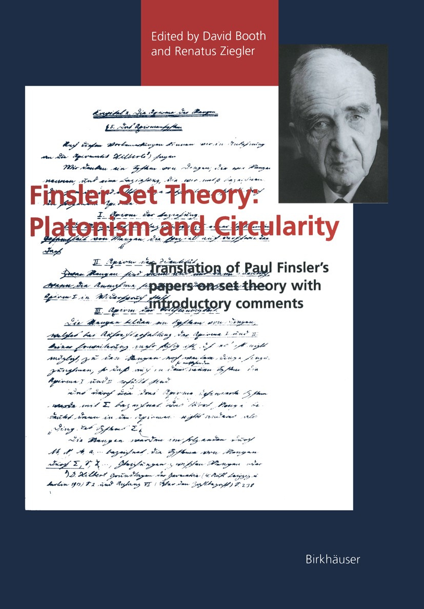 Titlebook: Finsler Set Theory: Platonism and Circularity; Translation of Paul David Booth,Renatus Ziegler Book 1996 Birkhäuser Verlag 1996 Mathematic Titlebook: Finsler Set Theory: Platonism and Circularity; Translation of Paul David Booth,Renatus Ziegler Book 1996 Birkhäuser Verlag 1996 Mathematic