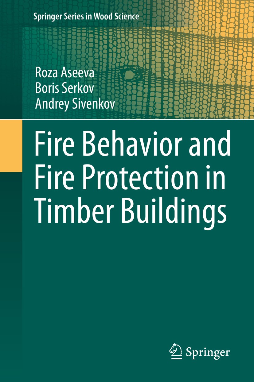 Titlebook: Fire Behavior and Fire Protection in Timber Buildings; Roza Aseeva,Boris Serkov,Andrey Sivenkov Book 2014 Springer Science+Business Media Titlebook: Fire Behavior and Fire Protection in Timber Buildings; Roza Aseeva,Boris Serkov,Andrey Sivenkov Book 2014 Springer Science+Business Media