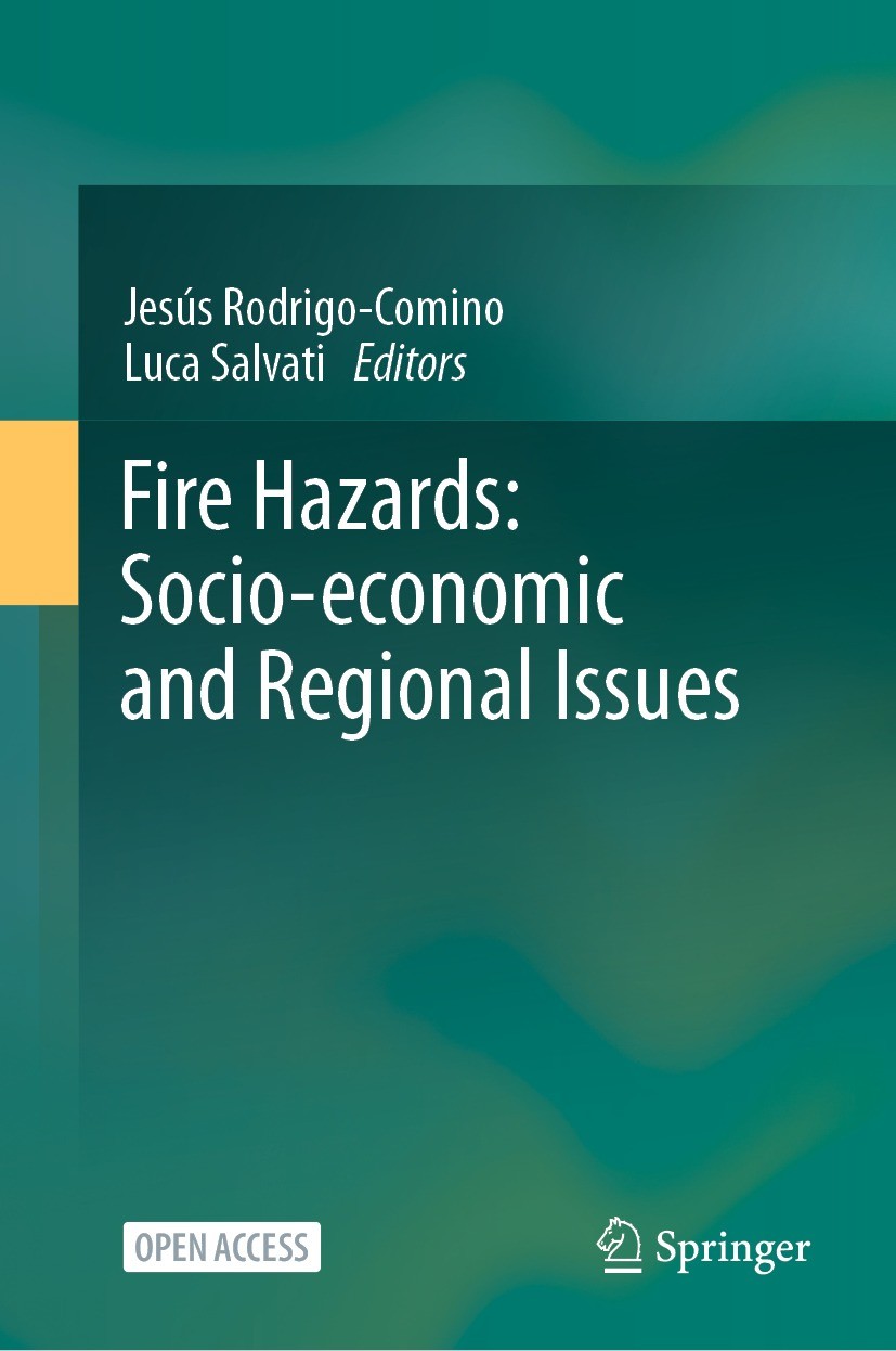 Titlebook: Fire Hazards: Socio-economic and Regional Issues; Jesús Rodrigo-Comino,Luca Salvati Book‘‘‘‘‘‘‘‘ 2024 The Editor(s) (if applicable) and Th Titlebook: Fire Hazards: Socio-economic and Regional Issues; Jesús Rodrigo-Comino,Luca Salvati Book‘‘‘‘‘‘‘‘ 2024 The Editor(s) (if applicable) and Th