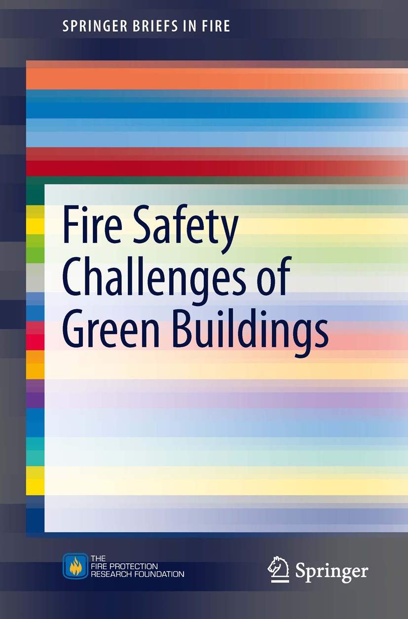 Titlebook: Fire Safety Challenges of Green Buildings; Brian Meacham,Brandon Poole,Raymond Cheng Book 2012 Fire Protection Research Foundation 2012 co Titlebook: Fire Safety Challenges of Green Buildings; Brian Meacham,Brandon Poole,Raymond Cheng Book 2012 Fire Protection Research Foundation 2012 co