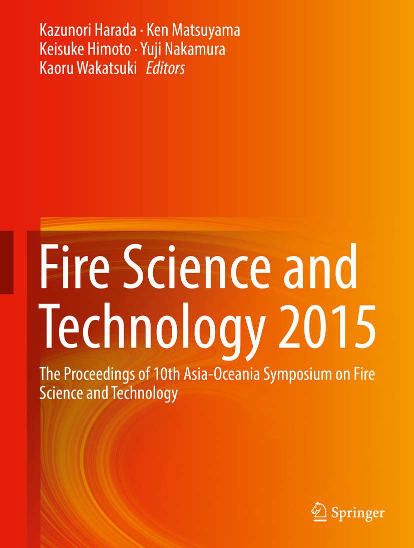 Titlebook: Fire Science and Technology 2015; The Proceedings of 1 Kazunori Harada,Ken Matsuyama,Kaoru Wakatsuki Conference proceedings 2017 Springer S Titlebook: Fire Science and Technology 2015; The Proceedings of 1 Kazunori Harada,Ken Matsuyama,Kaoru Wakatsuki Conference proceedings 2017 Springer S