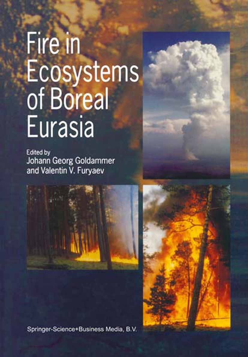Titlebook: Fire in Ecosystems of Boreal Eurasia; Johann Georg Goldammer,Valentin V. Furyaev Book 1996 Springer Science+Business Media B.V. 1996 Atmos Titlebook: Fire in Ecosystems of Boreal Eurasia; Johann Georg Goldammer,Valentin V. Furyaev Book 1996 Springer Science+Business Media B.V. 1996 Atmos